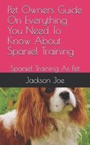Pet Owners Guide On Everything You Need To Know About Spaniel Training