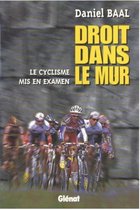 Droit Dans Le Mur: Le Cyclisme Mis En Examen