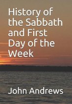 History of the Sabbath and First Day of the Week