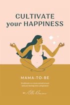 Cultivate Your Happiness Mama-To-Be
