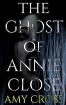 The Ghost of Annie Close