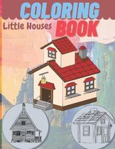 Little House Coloring Book: Coloring Book For Boys And Girls Who Wants To Be Engineer - Decorations, Inspirational Designs, and Much More! - 8.5×1