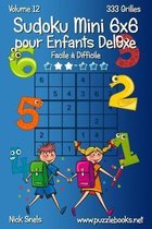 Sudoku Mini 6x6 pour Enfants Deluxe - Facile a Difficile - Volume 12 - 333 Grilles