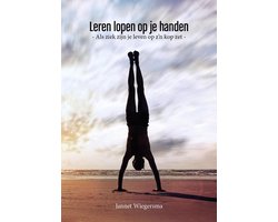 Leren lopen op je handen, als ziek zijn je leven op z'n kop zet