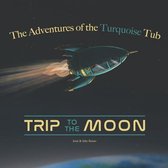 The Adventures of the Turquoise Tub