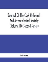 Journal Of The Cork Historical And Archaeological Society (Volume Ii) (Second Series) 1866 Contributed Papers Notes And Queries Etc.