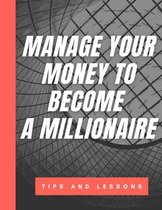 Manage Your Money To Become A Millionaire