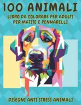 Libro da colorare per adulti per matite e pennarelli - Disegni Anti stress Animali - 100 Animali
