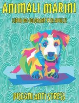 Libro da colorare per adulti - Disegni Anti stress - Animali marini