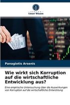 Wie wirkt sich Korruption auf die wirtschaftliche Entwicklung aus?