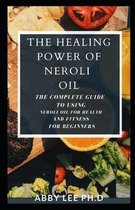 The Healing Power Of Neroli Oil