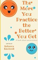 The More You Practice The Better You Get