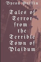 Tales of Terror from the Terrible Town of Plaidum