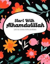 Start With Alhamdulillah, Gratitude Journal for Muslim Women