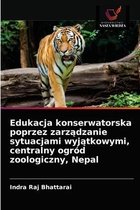 Edukacja konserwatorska poprzez zarządzanie sytuacjami wyjątkowymi, centralny ogród zoologiczny, Nepal