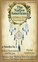 The Native American Herbalism Encyclopedia: 2 Books in 1: Herbal Dispensatory and Remedies - Herbal Apothecary