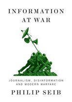 Information at War - Journalism, Disinformation, and Modern Warfare