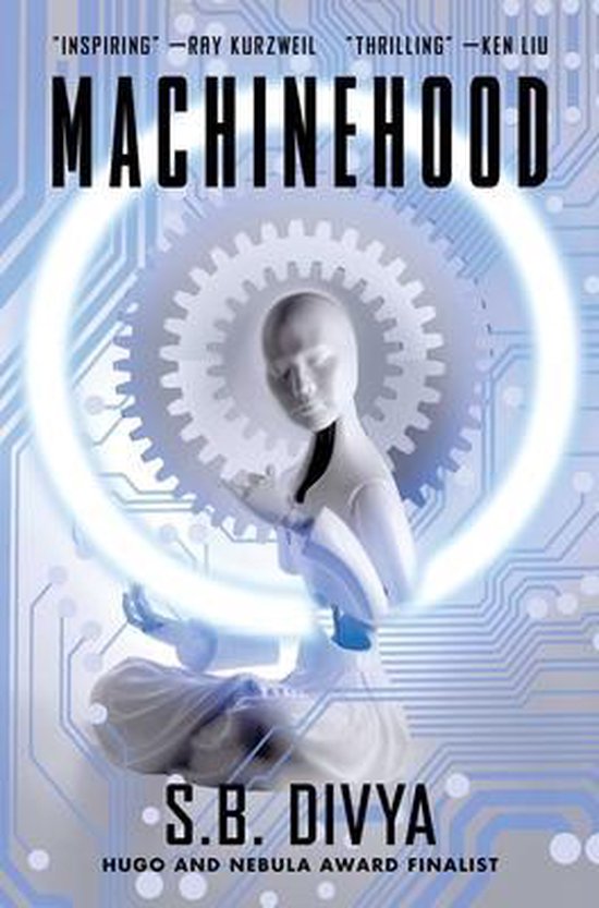 Boekomslag van 'Machinehood' met een robot in meditatiehouding voor een tandwiel en blauwe printplaten. "Inspirerend" -Ray Kurzweil "Opwindend" -Ken Liu.