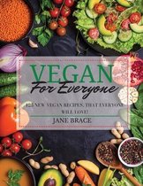 Vegan for Everyone: 125 vegan recipes that everyone will love !