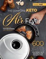 The Complete Keto Air Fryer Cookbook for Beginners on a Budget