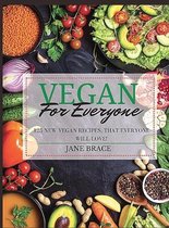 Vegan for Everyone: 125 vegan recipes that everyone will love !