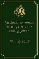 She Stoops to Conquer; Or, The Mistakes of a Night: A Comedy