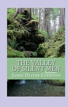 The Valley of Silent Men Illustrated