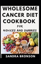 Wholesome Cancer Diet Cookbook For Novices And Dummies