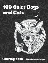 100 Color Dogs and Cats - Coloring Book - Stress Relieving Designs