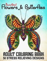 Beautiful Adult Coloring Book Flowers and Butterflies - 50 Stress Relieving Designs