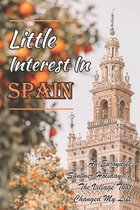 Little Interest In Spain: An Enjoyable Summer Holiday In The Village That Changed My Life