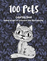 100 Pets - Coloring Book - Animal Designs for Relaxation with Stress Relieving