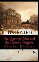 The Haunted Man and the Ghost's Bargain Illustrated