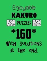 Enjoyable Kakuro Puzzles 160 with Solutions at the end