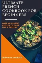 Ultimate French Cookbook For Beginners