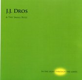 J.J. Dros & The Small Buzz - In the light through the leaves