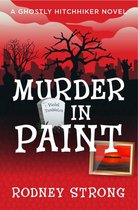 Ghostly Hitchhiker cozy mystery 1 - Murder in Paint