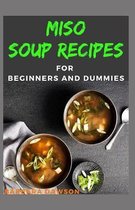 Miso Soup Recipes For Beginners and Dummies