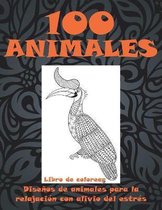 100 animales - Libro de colorear - Disenos de animales para la relajacion con alivio del estres