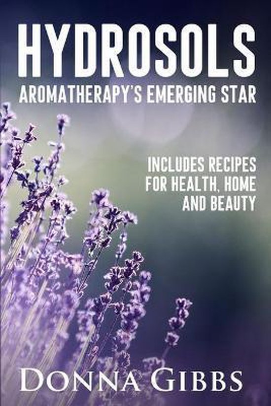 Hydrosols Aromatherapy's Emerging Star- Hydrosols