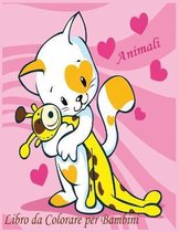 Animali Libro da Colorare per Bambini: Un libro per sviluppare il gioco e la creativita, Animali da colorare, Un libro di attivita divertente per bambini