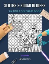 Sloths & Sugar Gliders: AN ADULT COLORING BOOK