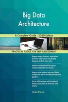 Big Data Architecture A Complete Guide - 2020 Edition