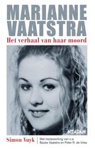 Marianne Vaatstra. Het verhaal van haar moord