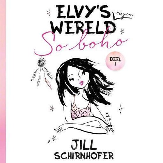 Elvy's eigen wereld 1 - Elvy's eigen wereld 1: So boho! - Jill Schirnhofer | Do-index.org