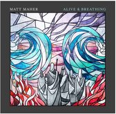 Matt Maher - Alive & Breathing (CD)