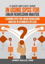 A Quick and Easy Guide in Using SPSS for Linear Regression Analysis