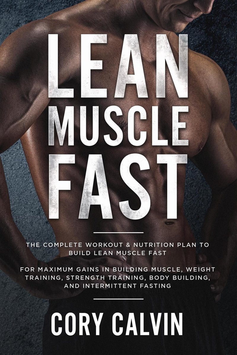 Lean Muscle Fast The Complete Workout