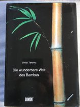 Die wunderbare Welt des Bambus/Shinji Takama