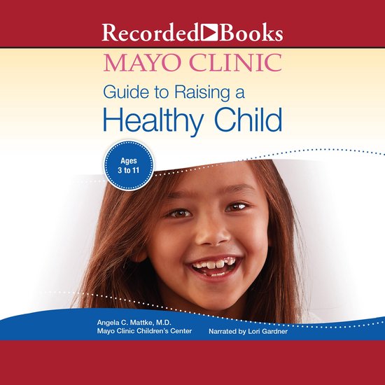 Mayo Clinic Guide To Raising A Healthy Child, 1st Edition - cover